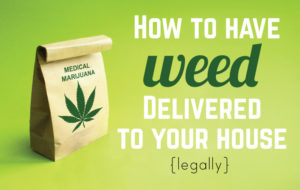 How to have free Weed Delivered to Your House (legally)